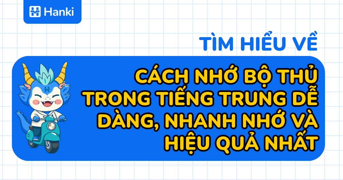 cách nhớ bộ thủ trong tiếng trung