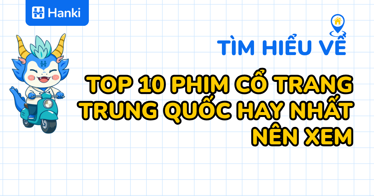 top 10 phim cổ trang trung quốc hay nhất